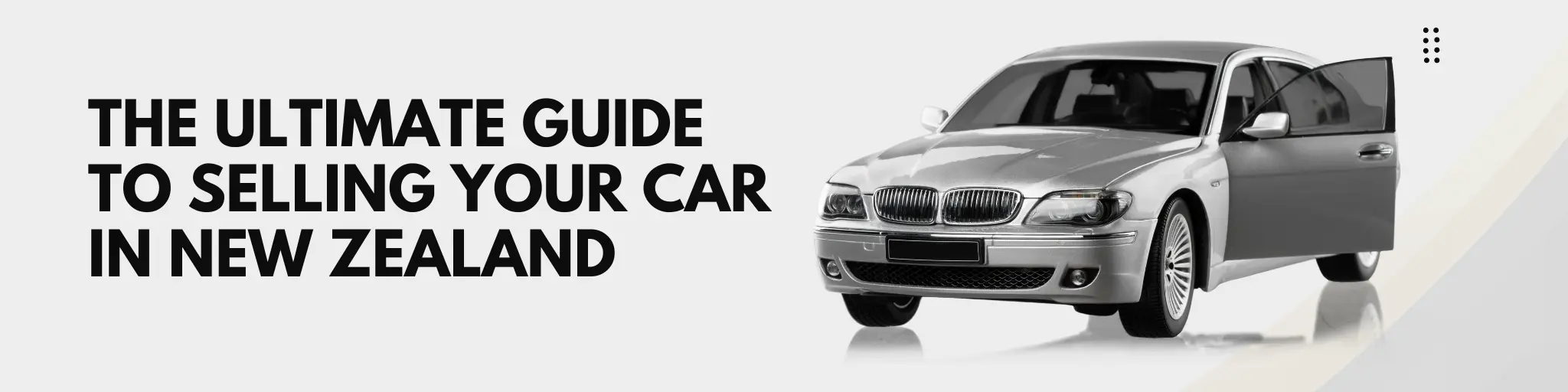 The Ultimate Guide to Selling Your Car in New Zealand